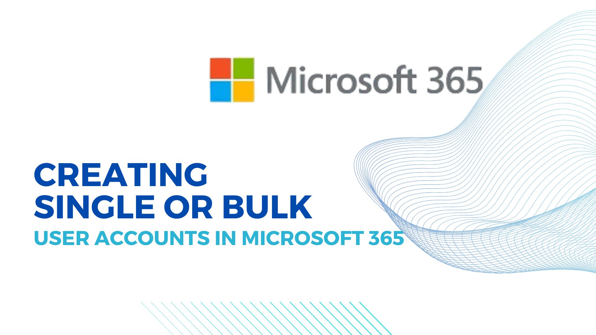 Creating Single or Bulk User Accounts in Microsoft 365