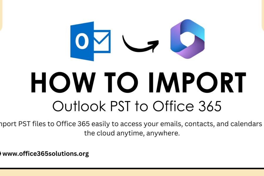 Discover The Multiple Ways To Import PST To Office 365?