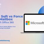 How To Soft Or Force Delete Mailboxes: Office 365