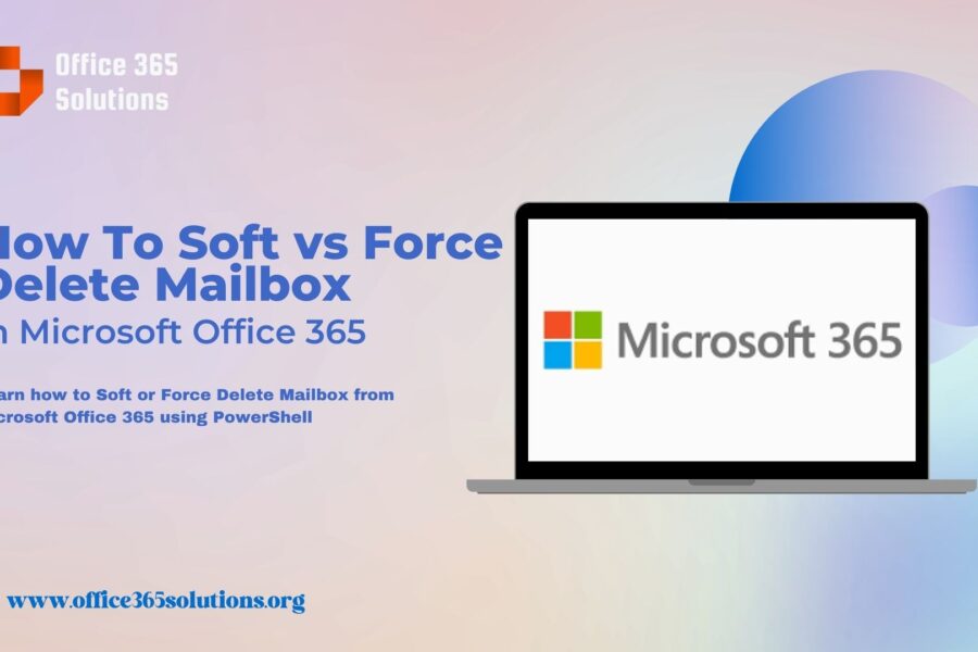 How To Soft Or Force Delete Mailboxes: Office 365