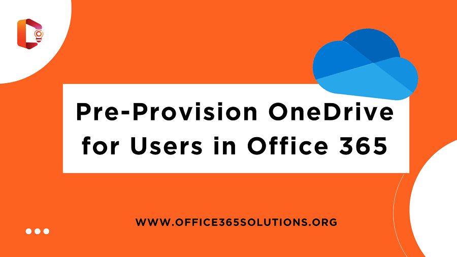 Pre-Provision OneDrive for Users in Office 365 Easily