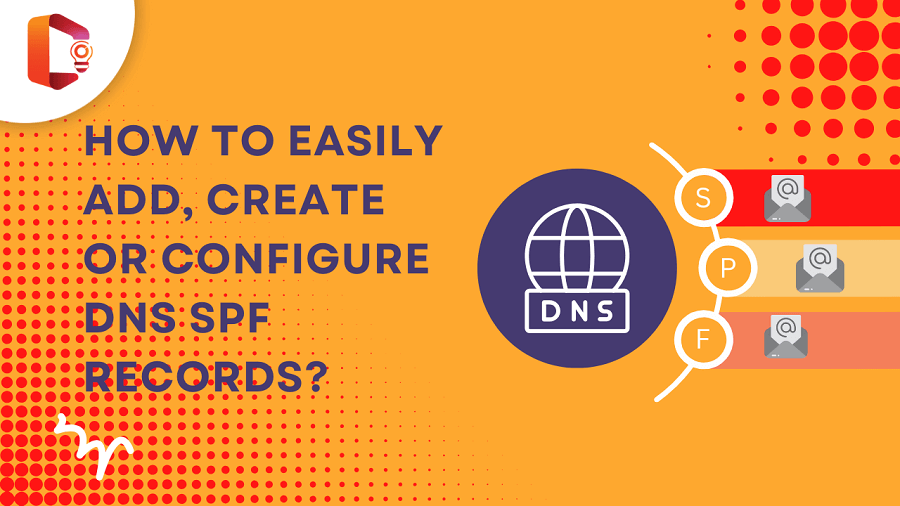 How To Easily Add, Create or Configure DNS SPF Records?