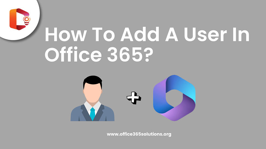 How to Add User in Office 365? A Step-by-Step Guide