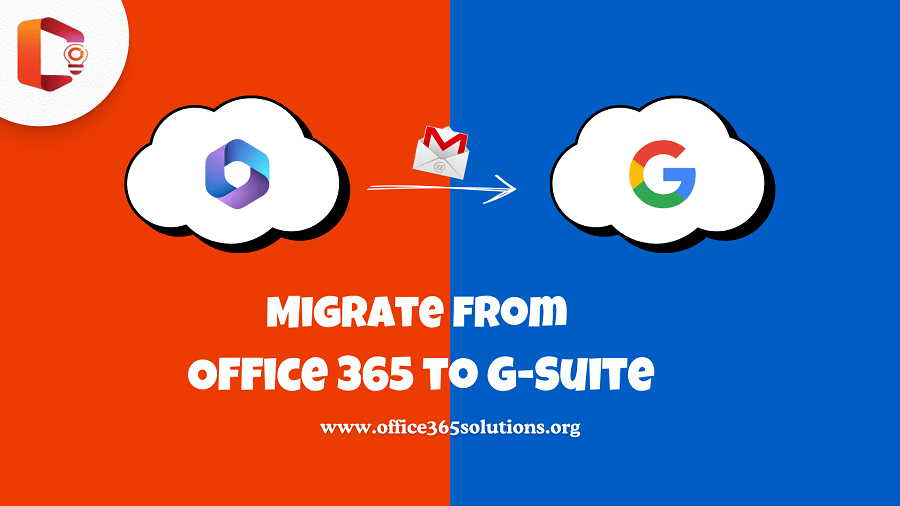 How to Migrate from Office 365 to G Suite? A Robust Guide