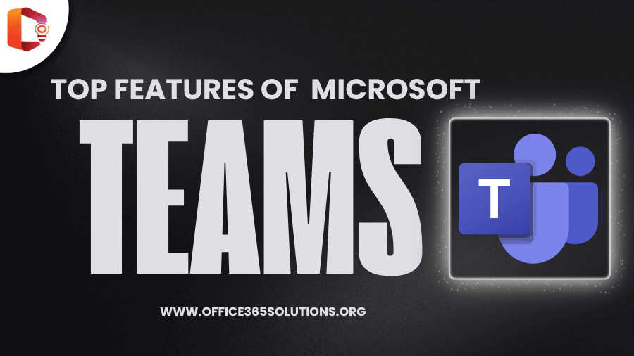 Best Features of Microsoft Teams? Discover the Hidden Features