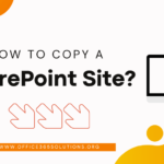 How to Copy a Sharepoint site? Easy Ways to Create a Site