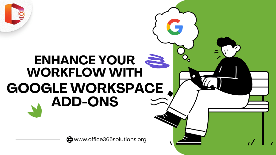 Enhance Your Workflow with The Best Google Workspace Add-ons