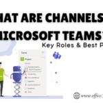What are Channels in Microsoft Teams? Key Roles & Best Practices