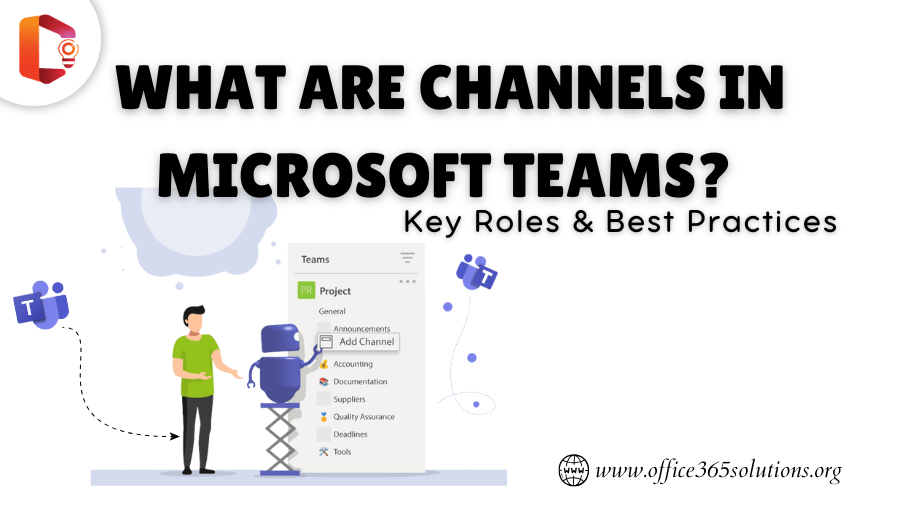 What are Channels in Microsoft Teams? Key Roles & Best Practices